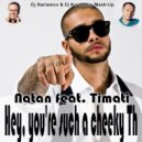 Natan feat. Timati - Hey, you\'re such a cheeky Th (Dj Harlamov & Dj Kovalskiy Mash-Up) ((Dj Harlamov & Dj Kovalskiy Mash-Up))