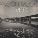 Anuch music - River (Original mix)