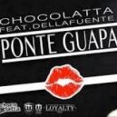 Chocolatta feat. Dellafuente - Ponte Guapa