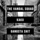 The Vandal Squad x KAKU - Gangsta Shit (Original Mix)