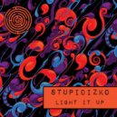Stupidizko - Light It Up.