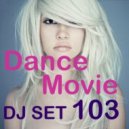 Dance Movie # 103 - DJ Set Dance mixed by Max (DJ Set)