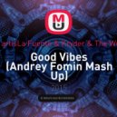 La Fuente & Kryder & The Wulf - Good Vibes (Andrey Fomin Mash Up)