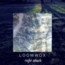 Loomwox - Night Attack