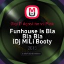 Gigi D Agostino vs Pink - Funhouse Is Bla Bla Bla (Dj MiLi Booty Mix)