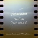 Finetuner feat. Orkun T - Redefined
