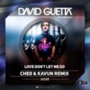 David Guetta & Chris Willis - Love Dont Let Me Go (Ched & Kavun Remix) (Ched & Kavun Remix)