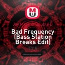 Jay Mexx & Double B - Bad Frequency