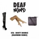 GTA - Booty Bounce (DeafMind Remix)