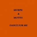 Murph & Mottis - Dance For Me