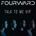 Fourward - Talk To Me (VIP)