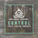 Golden Vessel feat. Caleb Hodges - Control