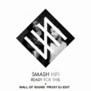 Smash Hi-Fi - Ready For This (PrOxY DJ Wall Of Sound edit)
