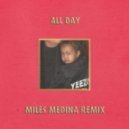 Kanye West - All Day (Miles Medina Remix)