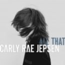Carly Rae Jepsen - All That
