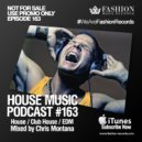 Fashion Music Records - House Music Podcast 163 (Chris Montana Mix)