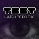 TBBT - Watch me do this (Original Mix)