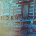 Mornings - Inside