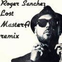 Roger Sanchez - Lost (MasterA remix)