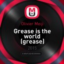 Olivier Meiji - Grease is the world