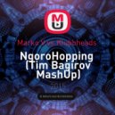 Marko V vs. Klubbheads - NgoroHopping