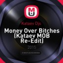 Kataev Djs - Money Over Bitches (Kataev MOB Re-Edit)