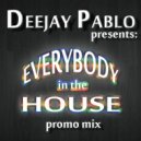 Deejay Pablo - Everybody In The House ()