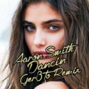 Aaron Smith - Dancin (Ger3to Remix)