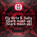 Michel Amberg vs. Hardwell - Fly Girls & Sally (Slark Mashup) (Slark mash up)