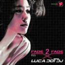 Luca Dot Dj - Fade 2 Fade vol. 011 ()