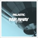 Palastic - Far Away (Original mix)