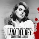 Lana Del Rey - Summertime Sadness (Skaylz & The Junk-e Remix)