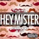 Tujamo - Hey Mister