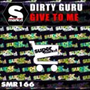 Dirty Guru - Give To Me (Radio Edit)