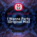 Wild Out feat. IZECK - I Wanna Party (Original Mix)