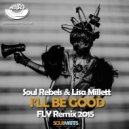 Soul Rebels ft. Lisa Millett - I\'ll Be Good (Fly Remix 2015)