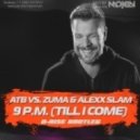 ATB vs. Zuma & Alexx Slam - 9 P.M. (Till I Come)