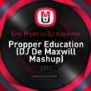 Eric Prydz vs. DJ Kopernik - Propper Education (DJ De Maxwill Mashup)