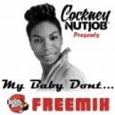 Cockney Nutjob - My Baby Don't...