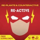 Re-Plants vs Counteractive - Re-Active (Original Mix)