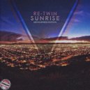Re-Twin - Sunrise