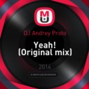 DJ Andrey Proto - Yeah! (Original mix)