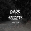 Too Vain - Dark Secrets (Original mix)