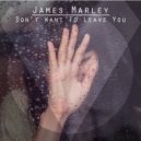 James Marley - Don't Want To Leave You (Original Mix)
