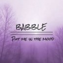 Babble - Put Me In The Mood (Original mix)
