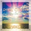 Dual Citizen - Take You Out Tonight
