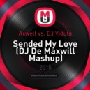 Axwell vs. DJ Viduta - Sended My Love