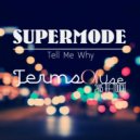 Supermode - Tell Me Why (Terms Of Use 2K15 Re-Touch)