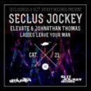 Elevate & Johnathan Thomas - Ladies Leave Your Man