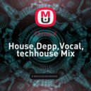 Chriss K - House,Depp,Vocal, techhouse Mix ()
